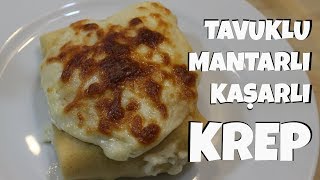 TAVUKLU MANTARLI KAŞARLI KREP TARİFİ  TAVUKLU KREP NASIL YAPILIR [upl. by Animahs]