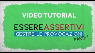 Assertività gestire provocazioni e offese parte I VIDEO TUTORIAL [upl. by Sclar]