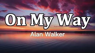 Alan Walker Sabrina Carpenter amp Farruko  On My Way Lyrics [upl. by Teryl]