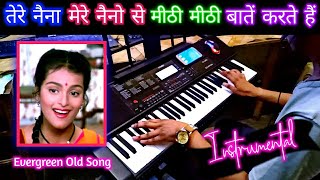 Tere Naina Mere Naino Se Meethi Meethi Bate Karte Hai Instrumental Song Casio CTX 700 Pradeep Piano [upl. by Ulrike]