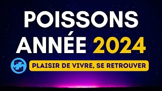 Poissons année 2024 ♓ Plaisir de vivre se retrouver [upl. by Borer]