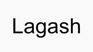 How to pronounce Lagash [upl. by Ronile]