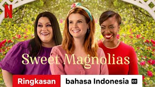 Sweet Magnolias Season 1 Ringkasan dengan subtitle  Trailer bahasa Indonesia  Netflix [upl. by Wendalyn739]