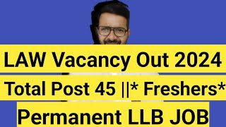 LAW Vacancy Out 2024  Total Post 45  Freshers Permanent LLB JOB [upl. by Ainadi]