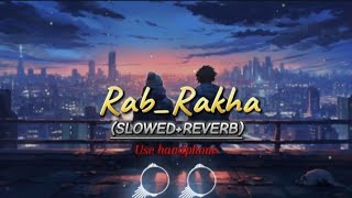 Rab rakha full song slowedampreverb  MixSingh Love Brakups New Punjabi Romantic song zayed khan [upl. by Harihat]