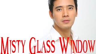 Misty Glass Window by Erik Santos Lyrics [upl. by Malia]