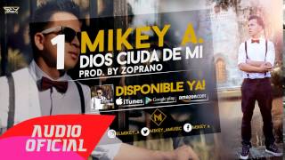 01 Mikey A  Dios Cuida De Mi Prod By Zoprano [upl. by Eycats]