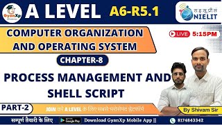 Chapter 8 Part2  Process Management and Shell Script  A6R51  A Level  GyanXp [upl. by Yelyk]