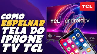 Como ESPELHAR TELA do IPHONE na TV TCL ANDROID TV [upl. by Halak]