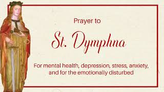 St Dymphna Prayer for mental health depression anxieties stress and overall mental wellbeing [upl. by Dirrej]