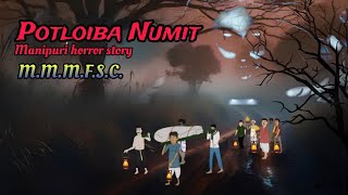 Potloiba Numit  Manipuri Horror Story  Makhal Mathel Manipur Full Story Collection [upl. by Spatz]