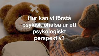 Hur kan vi förstå psykisk ohälsa ur ett psykologiskt perspektiv [upl. by Michigan149]