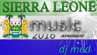 SIERRA LEONE MUSIC 2016  55 TH INDEPENDENT MEGAHITS 2016 BY DJ MED [upl. by Della]