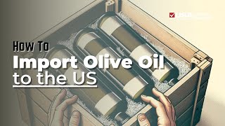 How to Import Olive Oil to the US [upl. by Nowed695]