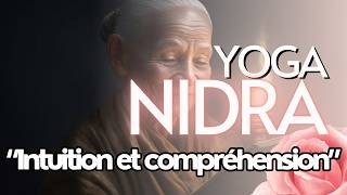 1111  YOGA NIDRA quotIntuition amp Compréhensionquot  Méditation guidée [upl. by Sumedocin779]