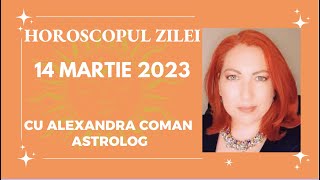 Horoscopul Zilei  marti 14 Martie 2023 cu Astrolog Alexandra Coman [upl. by Flessel]