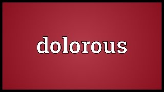 Dolorous Meaning [upl. by Booker]