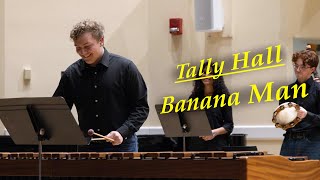 Tally Hall  Banana Man arr Kyle Beck  SRU Percussion Club [upl. by Neerbas957]