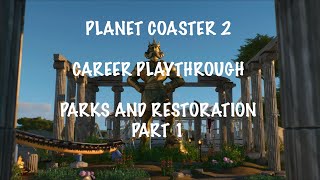 Parks and Restoration Part 1 Planet Coaster 2 Career Playthrough Episode 2 [upl. by Heins968]