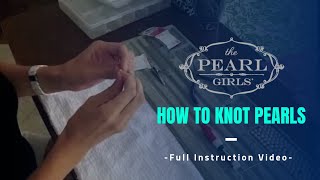 How to Knot Pearls  A FULL Instruction Video by The Pearl Girls [upl. by Woehick]