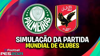 PALMEIRAS X AL AHLY  MUNDIAL DE CLUBES  SIMULAÇÃO PES 2021 [upl. by Viviene]