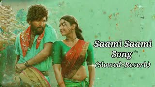 Saami Saami Song SlowedReverb Pushpa Movie Songs Allu Arjun Rashmika Mandanna Sunidhi C Dsp S Pb [upl. by Kalbli]