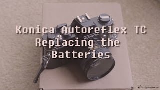 Konica Autoreflex TC Replacing Batteries [upl. by Nnainot]