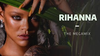 Rihanna  Megamix 2022 [upl. by Evilo83]