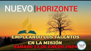 NUEVO HORIZONTE  SÁBADO 13 DE ENERO del 2024  EMPLEANDO LOS TALENTOS EN LA MISIÓN [upl. by Ulane]