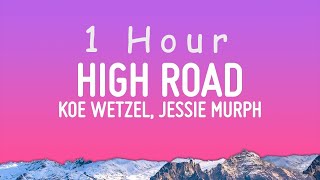 Koe Wetzel Jessie Murph  High Road Lyrics  1 hour [upl. by Argent]