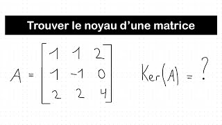 Trouver le noyau d’une matrice 3x3  Algèbre linéaire [upl. by Derdle]