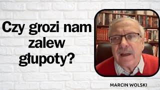 Czy grozi nam zalew głupotyquotmarcinwolski [upl. by Arley394]