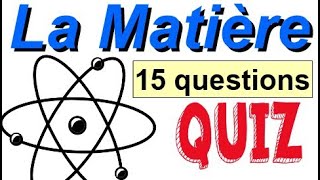 Sciences QUIZ  Questce que la matière   15 questions  Questionner le Monde [upl. by Hey]