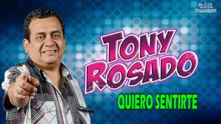 TONY ROSADO  QUIERO SENTIRTE [upl. by Salvatore6]