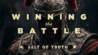 Winning the Battle Belt of Truth [upl. by Jeff]