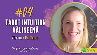 04 Uuden Ajan Nainen  Tarot intuition välineenä  vieraana Pia Tarot [upl. by Kristina]