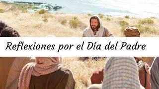 Reflexiones para el Día del Padre  El amor de un padre 2017 [upl. by Germana143]