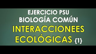 Ejercicio Biología PSU  Ecología  Interacciones Ecológicas [upl. by Haididej]