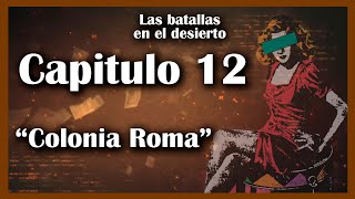 LAS BATALLAS EN EL DESIERTO ❣️💃  AUDIOLIBRO COMPLETO 📖📚  CAPITULO 12  COLONIA ROMA ❣️💃 [upl. by Helm11]