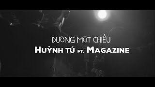 Đường Một Chiều  Huỳnh Tú ft Magazine  Official Music Video [upl. by Augy]