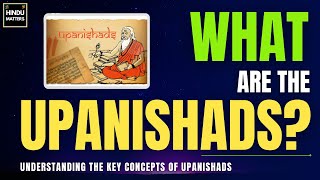 What are the Upanishads  Upanishads Explained  Ancient Indian Scriptures Explained [upl. by Otir]