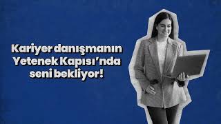 Kariyer Danışmanları Yetenek Kapısında seni bekliyor [upl. by Suillenroc]