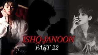 ISHQJANOON part 22 🥀❤️🤭 subscribe please writer bisma l Jungkook mafia story with bisma  couple [upl. by Zil498]