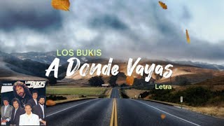 A donde Vayas  Los Bukis  Letra [upl. by Jordan774]