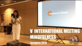 TDAH  V Congreso Internacional Mindfulness  Zaragoza 2018  Mónica Valero  Volando Cometas [upl. by Dierdre]