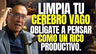 LIMPIA TU CEREBRO VAGOPOBRE HAZ ESTO PARA COMENZAR A SER RICO quotHAZLO CADA DÍAquot KIYOSAKI PODCAST [upl. by Uyr]