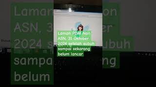 Laman PDM Non ASN 31 Oktober 2024 setelah subuh sampai sekarang belum lancar [upl. by Ellohcin678]