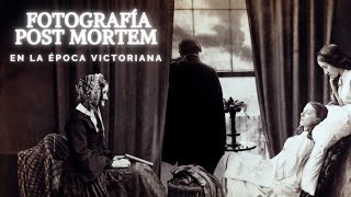 La Fotografía Post Mortem en la Época Victoriana 🎩💀📷 [upl. by Ellemaj589]