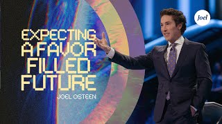 Expecting A FavorFilled Future  Joel Osteen [upl. by Gnek]