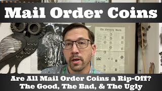 Mail Order Coins  Are All Mail Order Coins a RipOff The Good The Bad amp The Ugly [upl. by Eilata]